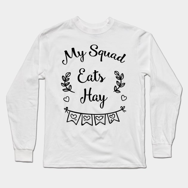 My Squad Eats Hay Horse Horse Lover Funny Gifts Long Sleeve T-Shirt by macshoptee